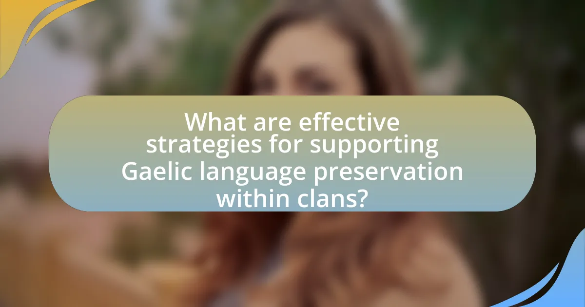 What are effective strategies for supporting Gaelic language preservation within clans?