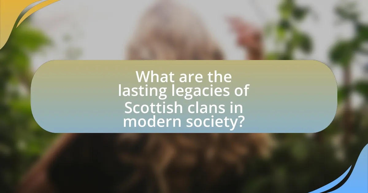 What are the lasting legacies of Scottish clans in modern society?
